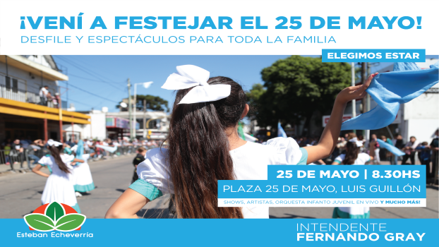 ESTEBAN ECHEVERRÍA FESTEJA EL 25 DE MAYO